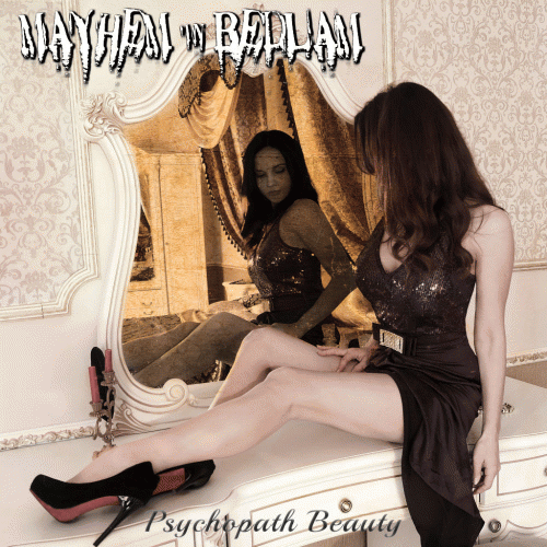 Mayhem In Bedlam : Psychopath Beauty